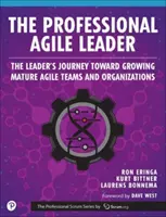 Il leader agile professionista: Far crescere team e organizzazioni agili mature - The Professional Agile Leader: Growing Mature Agile Teams and Organizations