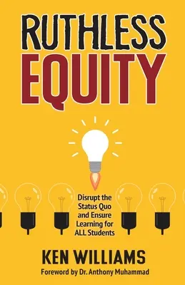 Equità spietata: Sconvolgere lo status quo e garantire l'apprendimento a tutti gli studenti - Ruthless Equity: Disrupt the Status Quo and Ensure Learning for All Students