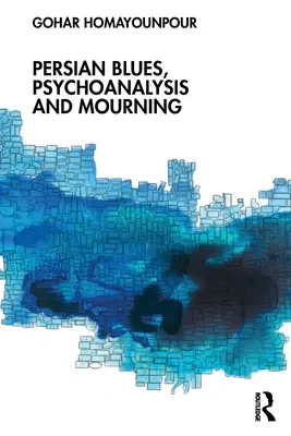 Blues persiano, psicoanalisi e lutto - Persian Blues, Psychoanalysis and Mourning