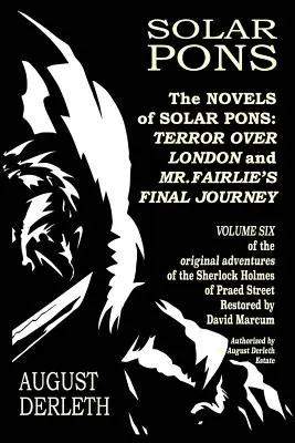 I romanzi di Solar Pons: Il terrore su Londra e Il viaggio finale del signor Fairlie - The Novels of Solar Pons: Terror Over London and Mr. Fairlie's Final Journey