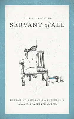 Servo di tutti: Ridefinire la grandezza e la leadership attraverso gli insegnamenti di Gesù - Servant of All: Reframing Greatness and Leadership Through the Teachings of Jesus
