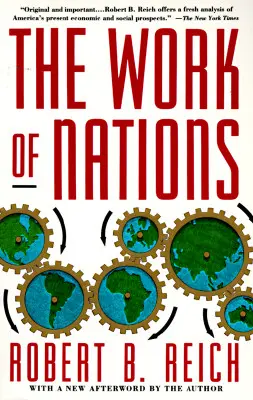 Il lavoro delle nazioni: Prepararsi per il capitalismo del XXI secolo - The Work of Nations: Preparing Ourselves for 21st Century Capitalis