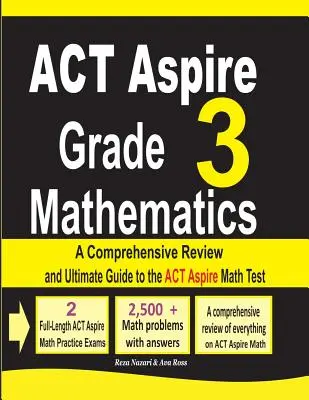 ACT Aspire Grade 3 Mathematics: Revisione completa e guida definitiva al test di matematica ACT Aspire - ACT Aspire Grade 3 Mathematics: A Comprehensive Review and Ultimate Guide to the ACT Aspire Math Test