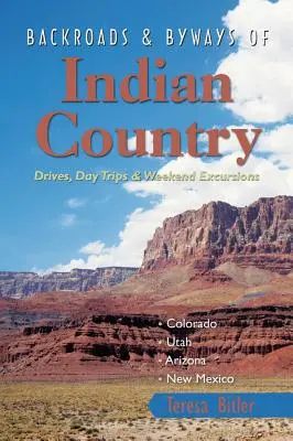 Strade e vie del paese indiano: Viaggi in auto, gite di un giorno ed escursioni di un fine settimana - Backroads & Byways of Indian Country: Drives, Day Trips & Weekend Excursions