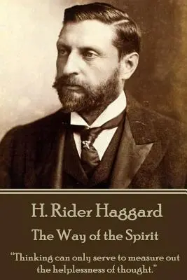 H. Rider Haggard - La via dello spirito: Il pensiero può solo servire a misurare l'impotenza del pensiero“”. - H. Rider Haggard - The Way of the Spirit: Thinking can only serve to measure out the helplessness of thought.