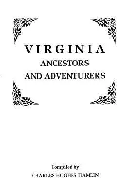 Antenati e avventurieri della Virginia. Tre volumi in uno - Virginia Ancestors and Adventurers. Three Volumes in One