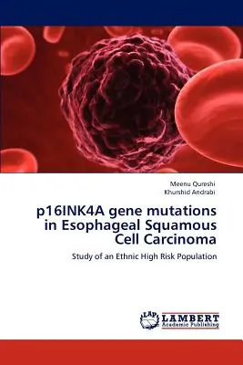 Mutazioni del gene p16INK4A nel carcinoma a cellule squamose dell'esofago - p16INK4A gene mutations in Esophageal Squamous Cell Carcinoma