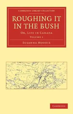 La vita nella boscaglia: O, la vita in Canada - Roughing It in the Bush: Or, Life in Canada