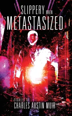 Scivoloso se metastatizzato - Slippery When Metastasized