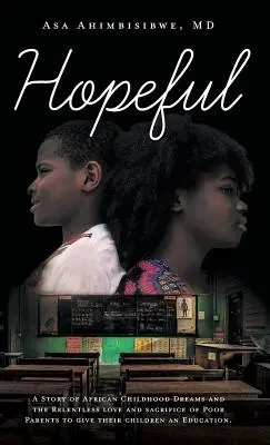 Speranzoso: Una storia di sogni dell'infanzia africana e dell'amore implacabile e del sacrificio dei genitori poveri per dare ai loro figli un'educazione. - Hopeful: A Story of African Childhood Dreams and the Relentless love and sacrifice of Poor Parents to give their children an Ed