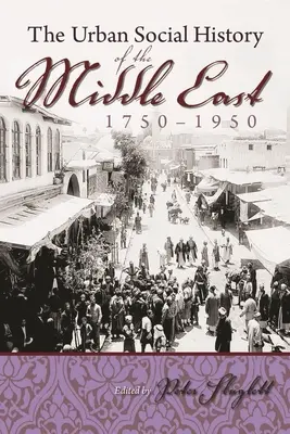 Storia sociale urbana del Medio Oriente, 1750-1950 - The Urban Social History of the Middle East, 1750-1950