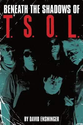 Sotto le ombre di T.S.O.L. - Beneath the Shadows of T.S.O.L.