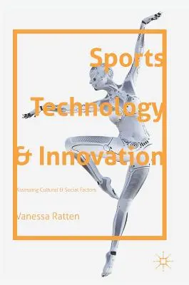 Tecnologia e innovazione sportiva: Valutazione dei fattori culturali e sociali - Sports Technology and Innovation: Assessing Cultural and Social Factors