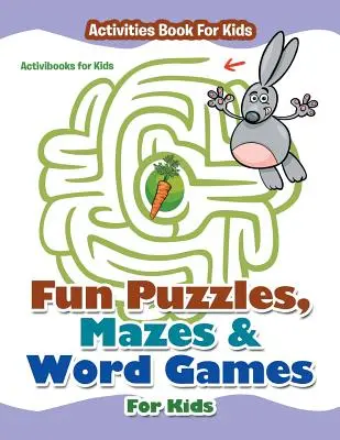 Divertenti puzzle, labirinti e giochi di parole per bambini - Libro di attività per bambini - Fun Puzzles, Mazes & Word Games For Kids - Activities Book For Kids