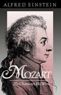 Mozart: il suo carattere, la sua opera - Mozart: His Character, His Work