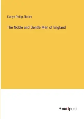 Uomini nobili e gentili d'Inghilterra - The Noble and Gentle Men of England