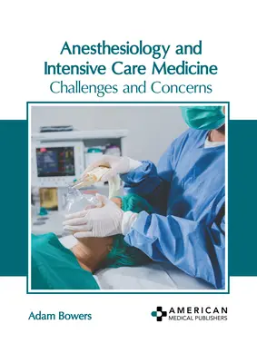 Anestesiologia e medicina intensiva: Sfide e preoccupazioni - Anesthesiology and Intensive Care Medicine: Challenges and Concerns