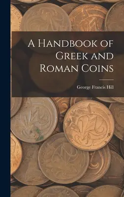 Manuale delle monete greche e romane - A Handbook of Greek and Roman Coins