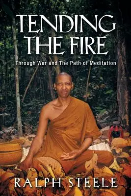 Tendere il fuoco: attraverso la guerra e il sentiero della meditazione - Tending the Fire: Through War and the Path of Meditation