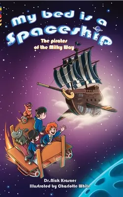 Il mio letto è un'astronave: I pirati della Via Lattea - My Bed Is a Spaceship: The Pirates of the Milky Way
