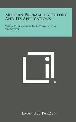 Teoria moderna della probabilità e sue applicazioni: Pubblicazione Wiley in Statistica Matematica - Modern Probability Theory and Its Applications: Wiley Publication in Mathematical Statistics