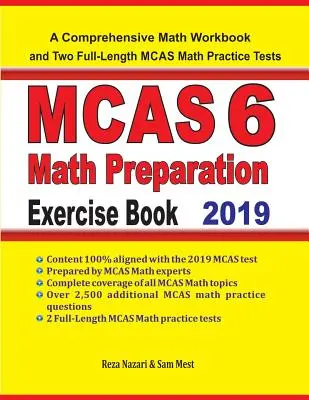 Libro di esercizi per la preparazione al MCAS 6 Math: Un libro di esercizi completi di matematica e due test pratici completi di matematica MCAS 6 - MCAS 6 Math Preparation Exercise Book: A Comprehensive Math Workbook and Two Full-Length MCAS 6 Math Practice Tests