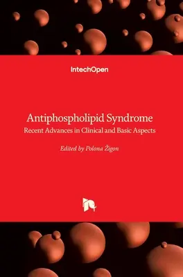 Sindrome antifosfolipidica: Recenti progressi negli aspetti clinici e di base - Antiphospholipid Syndrome: Recent Advances in Clinical and Basic Aspects