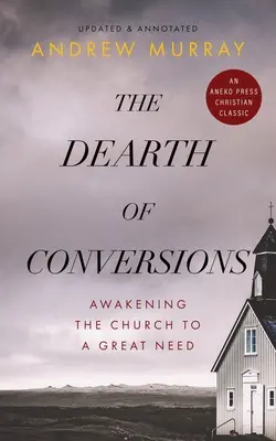 La penuria di conversioni: Risvegliare la Chiesa a un grande bisogno - The Dearth of Conversions: Awakening the Church to a Great Need