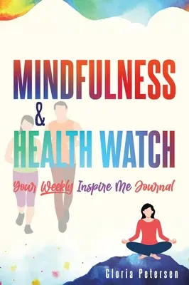 Mindfulness & Health Watch: Il vostro diario settimanale che mi ispira - Mindfulness & Health Watch: Your Weekly Inspire Me Journal