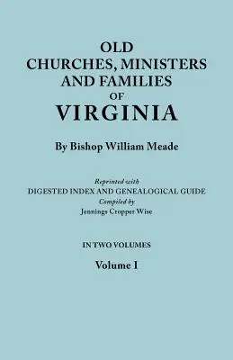 Antiche chiese, ministri e famiglie della Virginia. in due volumi. Volume I (ristampato con indice digerito e guida genealogica compilata da Jennings - Old Churches, Ministers and Families of Virginia. in Two Volumes. Volume I (Reprinted with Digested Index and Genealogical Guide Compiled by Jennings