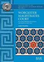 La corte dei magistrati di Worcester: Scavo di case e industrie romano-britanniche a Castle Street - Worcester Magistrates Court: Excavation of Romano-British homes and industry at Castle Street