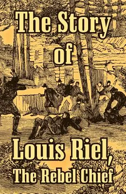 La storia di Louis Riel: il capo dei ribelli - The Story of Louis Riel: The Rebel Chief