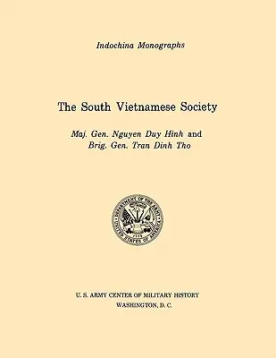 La società del Vietnam del Sud (serie di monografie del Centro di storia militare dell'esercito americano in Indocina) - The South Vietnamese Society (U.S. Army Center for Military History Indochina Monograph series)