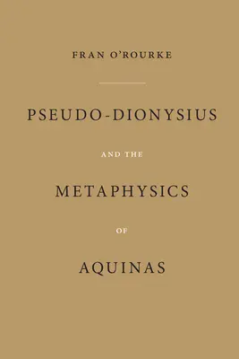 Lo Pseudo-Dionigi e la metafisica dell'Aquinate - Pseudo-Dionysius and the Metaphysics of Aquinas