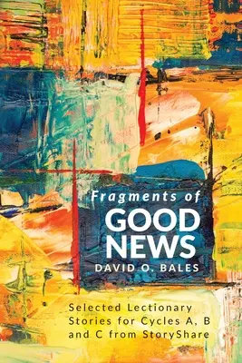 Frammenti di buone notizie: Storie selezionate del Lezionario per i cicli A, B e C da StoryShare - Fragments of Good News: Selected Lectionary Stories for Cycle A, B and C from StoryShare