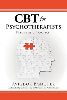 CBT per psicoterapeuti: Teoria e pratica - CBT for Psychotherapists: Theory and Practice