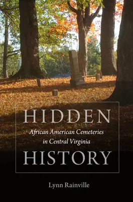 Storia nascosta: Cimiteri afroamericani della Virginia centrale - Hidden History: African American Cemeteries in Central Virginia