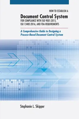 Come stabilire un sistema di controllo dei documenti per la conformità alle norme ISO 9001: 2015, ISO 13485:2016 e ai requisiti FDA: Una guida completa alla progettazione - How to Establish a Document Control System for Compliance with ISO 9001: 2015, ISO 13485:2016, and FDA Requirements: A Comprehensive Guide to Designin