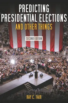 Prevedere le elezioni presidenziali e altre cose - Predicting Presidential Elections and Other Things