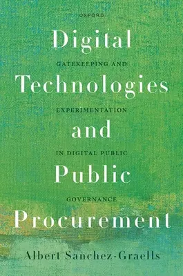Tecnologie digitali e appalti pubblici: Gatekeeping e sperimentazione nella governance pubblica digitale - Digital Technologies and Public Procurement: Gatekeeping and Experimentation in Digital Public Governance