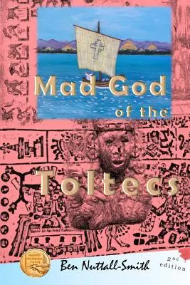 Il dio pazzo dei Toltechi: 2a edizione - Mad God of the Toltecs: 2nd edition