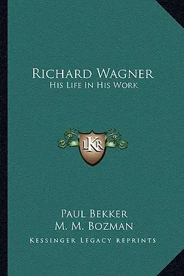 Richard Wagner: La sua vita nella sua opera - Richard Wagner: His Life In His Work