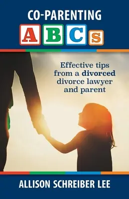 L'ABC della co-genitorialità: Consigli efficaci da un avvocato divorzista e genitore divorziato - Co-parenting ABCs: Effective Tips from a divorced divorce lawyer and parent