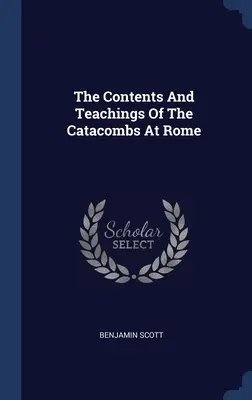 Il contenuto e gli insegnamenti delle catacombe di Roma - The Contents And Teachings Of The Catacombs At Rome