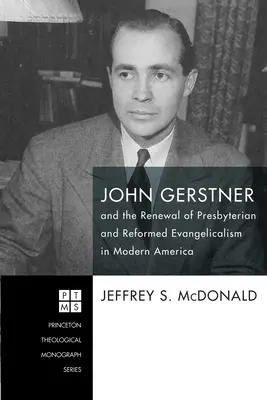 John Gerstner e il rinnovamento dell'evangelicalismo presbiteriano e riformato nell'America moderna - John Gerstner and the Renewal of Presbyterian and Reformed Evangelicalism in Modern America