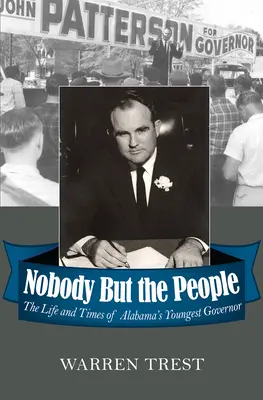 Nessuno tranne il popolo: La vita e i tempi del più giovane governatore dell'Alabama - Nobody But the People: The Life and Times of Alabama's Youngest Governor