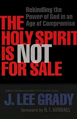 Lo Spirito Santo non è in vendita: Riaccendere il potere di Dio in un'epoca di compromessi - The Holy Spirit Is Not for Sale: Rekindling the Power of God in an Age of Compromise