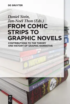 Dal fumetto al romanzo grafico: Contributi alla teoria e alla storia della narrazione grafica - From Comic Strips to Graphic Novels: Contributions to the Theory and History of Graphic Narrative