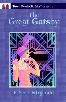 Il Grande Gatsby (annotato): Un classico di StrongReader Builder(TM) per lettori dislessici e in difficoltà - The Great Gatsby (Annotated): A StrongReader Builder(TM) Classic for Dyslexic and Struggling Readers
