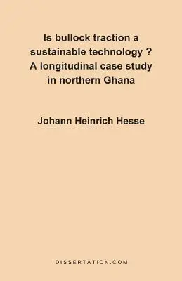 La trazione su toro è una tecnologia sostenibile? Un caso di studio longitudinale nel Ghana settentrionale - Is Bullock Traction a Sustainable Technology?: A Longitudinal Case Study in Northern Ghana